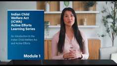 Module 1: An Introduction to the Indian Child Welfare Act and Active Efforts