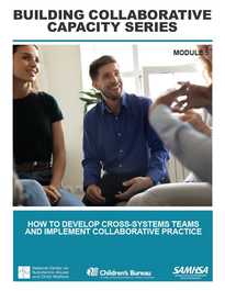 Building  Collaborative Capacity Series: Module 5 – Frontline Collaborative Efforts: Developing Screening Protocols to Identify Parental Substance Use Disorders and Related Child and Family Needs